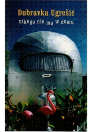 Nikogo nie ma w domu - Dubravka Ugresic - książka fantasy wyd. 2008