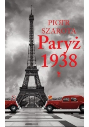 Paryż 1938 - Piotr Szarota - książka historyczna wyd. 2019