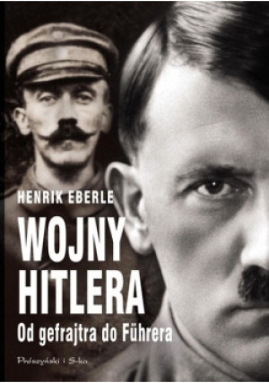 Wojny Hitlera - Henrik Eberle - książka historyczna wyd. 2017