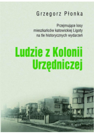 Ludzie z Kolonii Urzędniczej - Płonka Grzegorz - książka  wyd. 2024