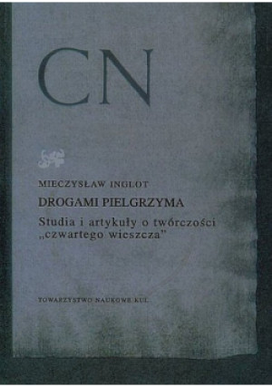 Drogami pielgrzyma Studia i artykuły o twórczości czwartego wieszcza - Mieczysław Inglot - książka  wyd. 2007
