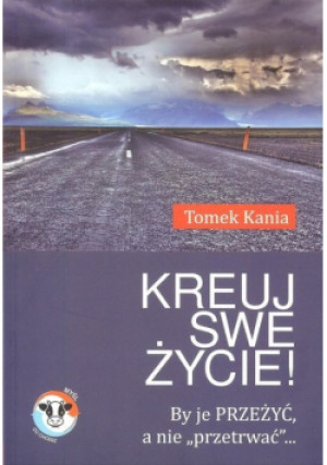 Kreuj swe życie - Tomek Kania - książka  wyd. 2018