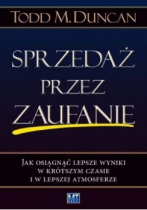 Sprzedaż przez zaufanie - Todd M. Duncan - książka  wyd. 2011