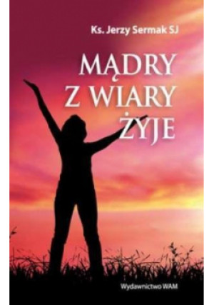 Mądry z wiary żyje - Jerzy Sermak - książka  wyd. 2012