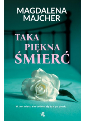 Taka piękna śmierć - Magdalena Majcher - książka  wyd. 2023