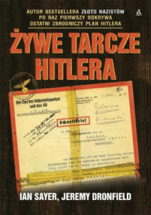 Żywe tarcze Hitlera - Ian Sayer, Jeremy Dronfield - książka historyczna wyd. 2021