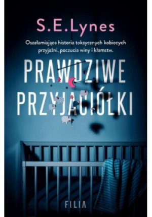 Prawdziwe przyjaciółki - S. E. Lynes - książka  wyd. 2023