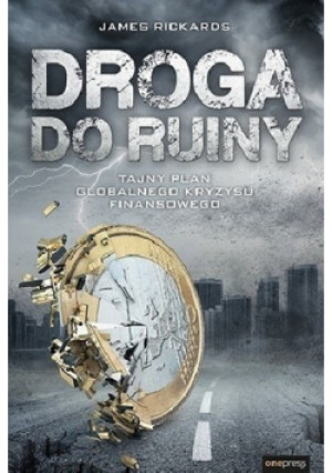 Droga do ruiny - James Rickards - książka  wyd. 2018