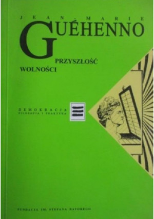 Przyszłość wolności - Jean Marie Guehenno - książka  wyd. 2001