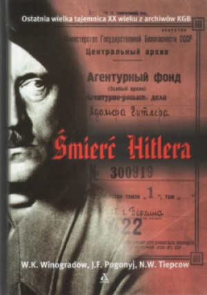 Śmierć Hitlera - W. K. Winogradow, J. F. Pogonyj, N. W. Tiepcow - książka historyczna wyd. 2007