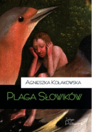 Plaga słowików - Agnieszka Kołakowska - książka reportaż wyd. 2016