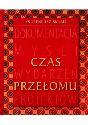 Czas przełomu - Ireneusz Skubiś - książka historyczna wyd. 2012