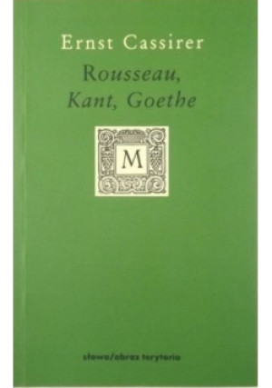 Rousseau, Kant, Goethe - Ernst Cassirer - książka  wyd. 2008
