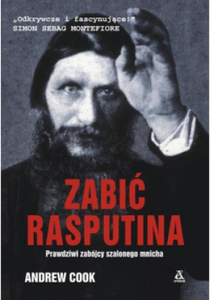 Zabić Rasputina - Andrew Cook - książka historyczna wyd. 2018