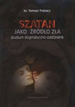 Szatan jako źródło zła - Tomasz Trębacz - książka  wyd. 2008
