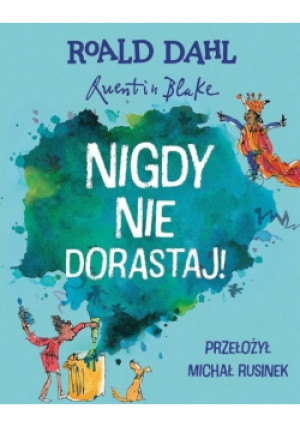 Nigdy nie dorastaj - Roald Dahl - książka  wyd. 2021