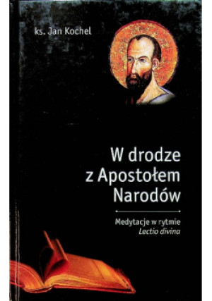 W drodze z Apostołem Narodów - Jan Kochel - książka  wyd. 2010
