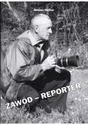 Zawód - reporter - Janusz Halisz - książka  wyd. 2009