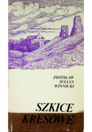 Szkice kresowe - Zdzisław Julian Winnicki - książka historyczna wyd. 1995