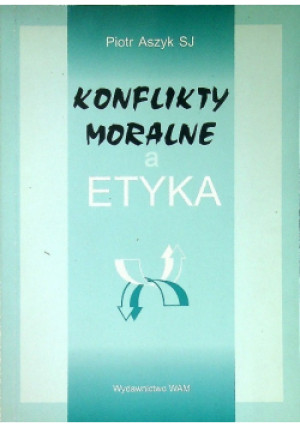 Konflikty moralne a etyka - Piotr Aszyk - książka  wyd. 1998