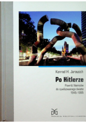 Po Hitlerze - Konrad H. Jarausch - książka historyczna wyd. 2013
