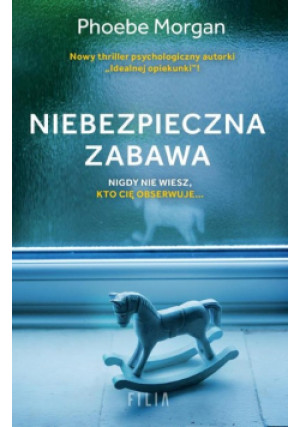 Niebezpieczna zabawa - Phoebe Morgan - książka  wyd. 2021