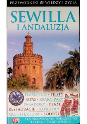 Sewilla i Andaluzja Przewodniki wiedzy i życia - książka  wyd. 2010