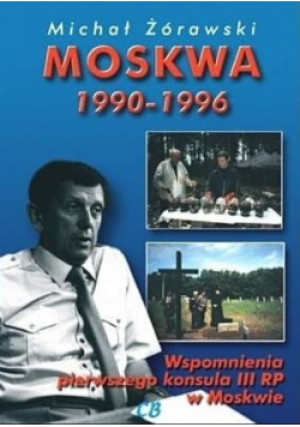 Moskwa 1990-1996 - Michał Żórawski - książka historyczna wyd. 2021