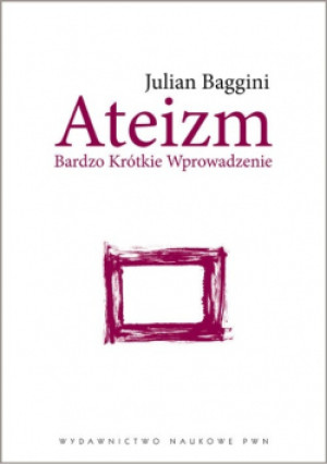 Ateizm - Julian Baggini - książka  wyd. 2013