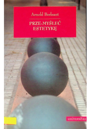 Prze myśleć estetykę - Arnold Berleant - książka  wyd. 2007