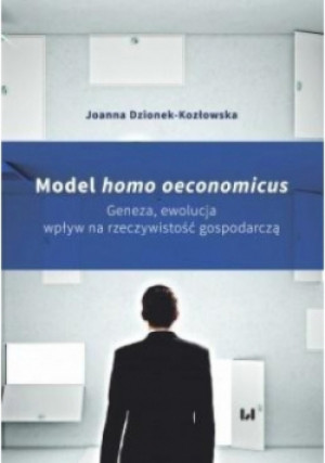 Model homo oeconomicus - Joanna Dzionek-Kozłowska - książka  wyd. 2018
