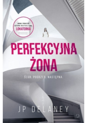 Perfekcyjna żona - JP Delaney - książka  wyd. 2019
