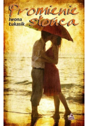 Promienie słońca - Iwona Łukasik - książka  wyd. 2013