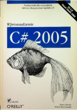 Wprowadzenie C# 2005 - Jesse Liberty - książka  wyd. 2007