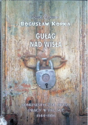 Gułag nad Wisłą - Bogusław Kopka - książka  wyd. 2019