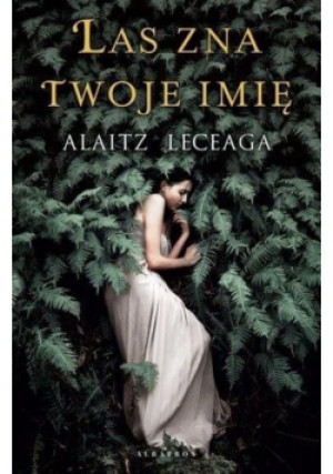 Las zna twoje imię - Alaitz Leceaga - książka  wyd. 2019