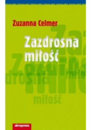 Zazdrosna miłość - Zuzanna Celmer - książka  wyd. 2010