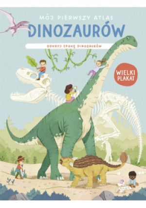 Mój pierwszy atlas dinozaurów - książka  wyd. 2024