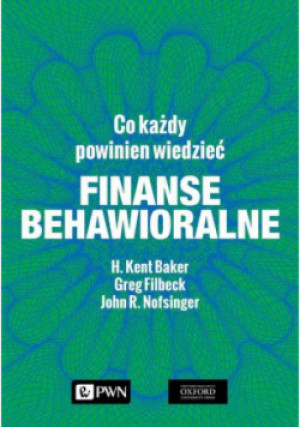 Finanse behawioralne. Co każdy powinien wiedzieć - John R. Nofsinger, H. Kent Baker, Greg Filbeck - książka  wyd. 2021