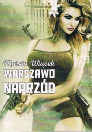 Warszawo Naprzód - Marcin Wiącek - książka historyczna wyd. 2015