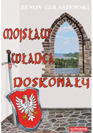 Mojsław władca doskonały - Zenon Gołaszewski - książka  wyd. 2020