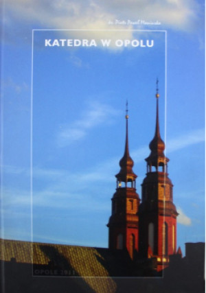Katedra w Opolu - Piotr Paweł Maniurka - książka  wyd. 2011