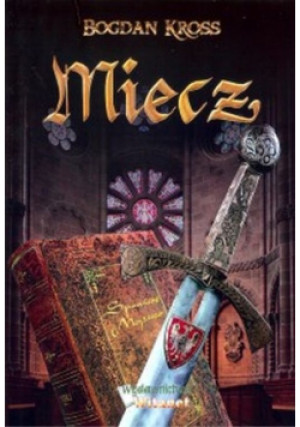Miecz - Bogdan Kross - książka  wyd. 2017