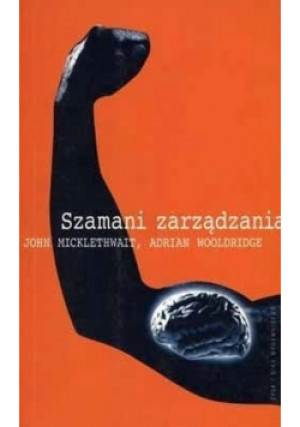 Szamani zarządzania - John MickletHwait - książka  wyd. 2000