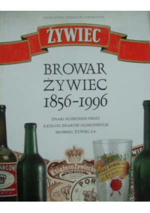 Browar Żywiec 1856 - 1996 - Adam Spyra - książka historyczna wyd. 1997