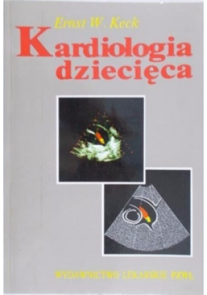 Kardiologia dziecięca - Ernst W. Keck - książka  wyd. 1993