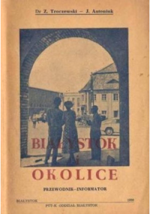 Białystok i okolice - Z. Troszewski - książka  wyd. 1956