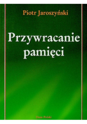 Przywracanie pamięci - Piotr Jaroszyński - książka  wyd. 2007