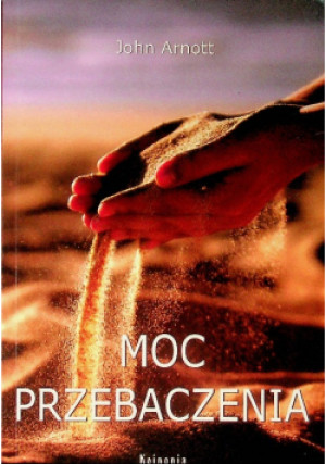 Moc przebaczenia - John Arnott - książka  wyd. 2008