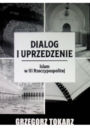 Dialog i uprzedzenie - Grzegorz Tokarz - książka historyczna wyd. 2019